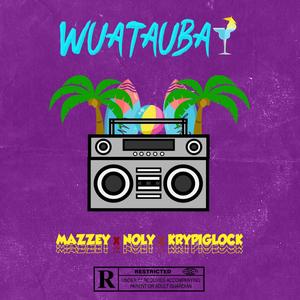 Wuatauba (feat. Noly, KrypiGlock & Mazzey)