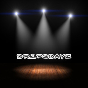 Dripsdayz (Explicit)