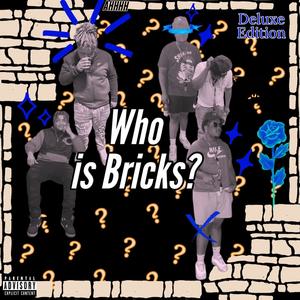 Who Is Bricks (Deluxe) [Explicit]