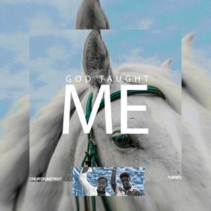 God Taught Me