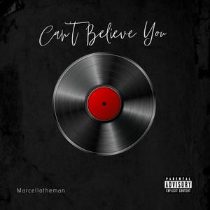 Can't Believe You (Explicit)