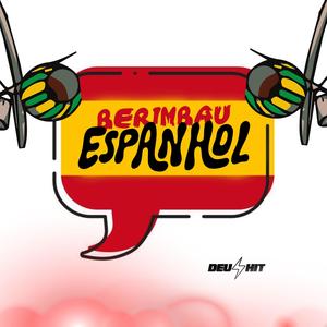 BERIMBAU ESPANHOL (Explicit)