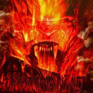 Pyromaniac (Burn Baby) [Explicit]