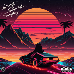 Let Me Show You Something (Explicit)