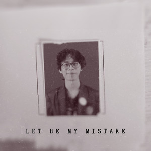 Let Be My Mistake