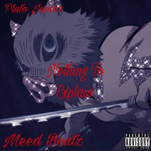 Nothing To Explain (feat. Meed Beatz) [Explicit]