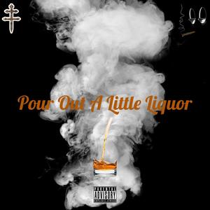 Pour Out A Little Liquor (feat. Whitty Bishop) (Explicit)