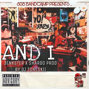 And I (feat. Shard-O) [Explicit]