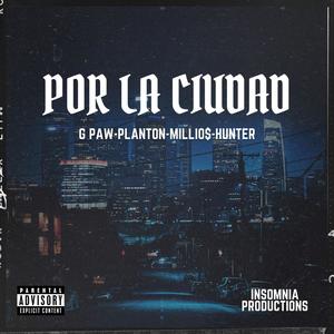 Por La Ciudad (feat. G Paw, Planton, Millio$ & Hunter) (Explicit)