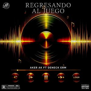 Regresando Al Juego (AK Records) (feat. Deneck ERM) [Explicit]