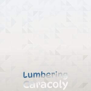 Lumbering Caracoly