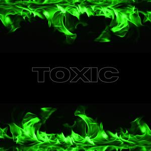 TOXIC (Explicit)