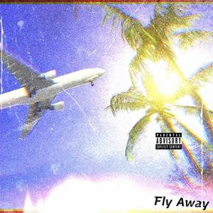 Fly Away (feat. Paul Karsen & K!ng Loopz) (Explicit)