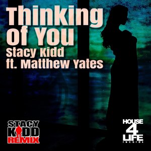 Thinking Of You (Stacy Kidd House 4 Life Remix)