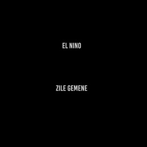 El Nino - Zile Gemene