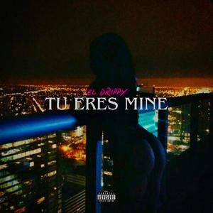 Tu Eres Mine (Explicit)