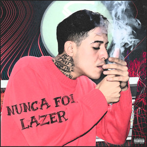 Nunca Foi Lazer (Explicit)