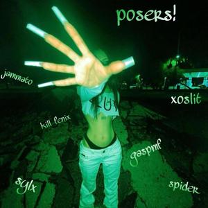 posers! (feat. gaspmf, jammato, KiLL FENiX, SyIx & spider) (Explicit)