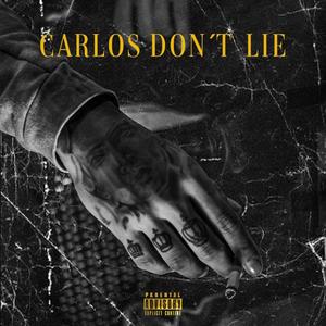 CARLOS  DON´T LIE (Explicit)