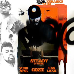 Steady (Di Cypher) (feat. Yung St4k, Gozie & Raslaxx) [Explicit]