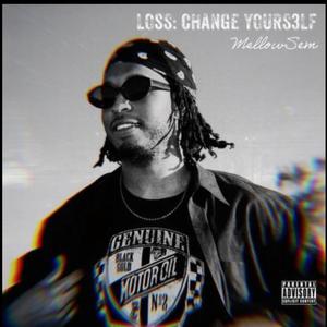 LOSS: CHANGE YOURS3LF (Explicit)