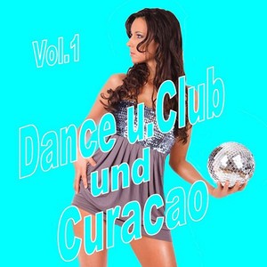 Dance und Club und Curacao, Vol. 1