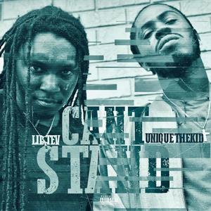 Cant Stand (feat. Uniquethekid) (Explicit)