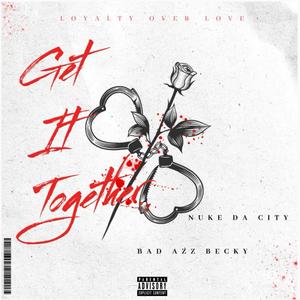 Get It Together (feat. Bad Azz Becky) [Explicit]