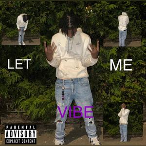 Let Me Vibe (Explicit)