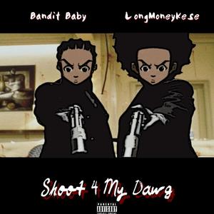 Shoot 4 My Dawg (Explicit)