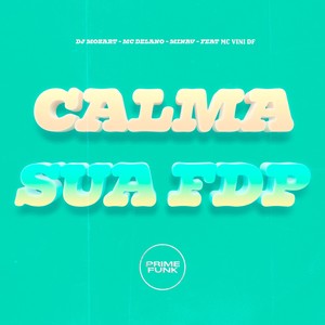 Calma Sua Fdp (Explicit)