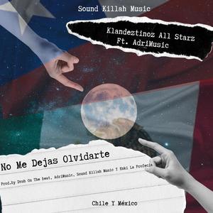 No Me Dejas Olvidarte (feat. Adrimusic & Dash En El Beat)