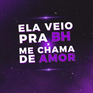 Ela Veio Pra Bh vs Me Chama De Amor (Explicit)