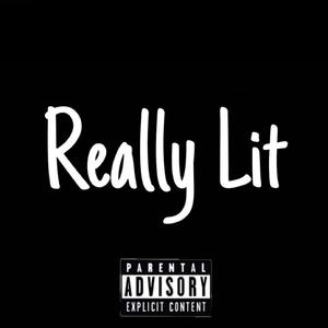 Really Lit (Explicit)