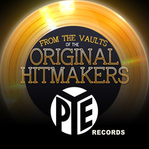 From the Vaults of the Original Hitmakers - Pye Records