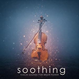 Soothing Violin Sounds for Brain Power