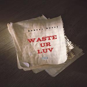 Waste ur luv (Explicit)