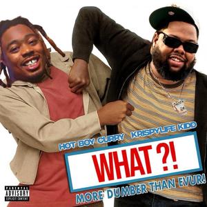 What (feat. Krispylife Kidd) (Explicit)