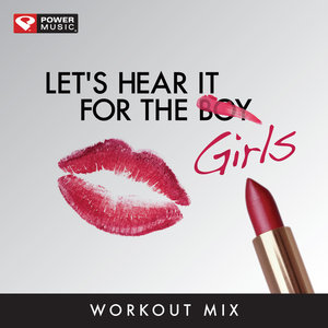 Let's Hear It for the Girl - Workout Mix (60 Minute Non-Stop Workout Mix) [135-147 BPM]