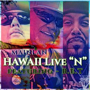 Hawaii Live N (feat. B.E.T) [Explicit]