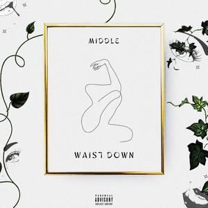 Waist Down (Explicit)