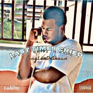 Last Time I Cried (Explicit)