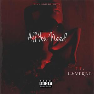All You Need(feat. Laverne) (Explicit)