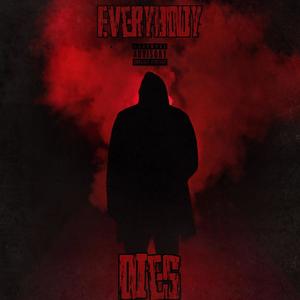 Everybody dies (feat. Playboy Sadness) (Explicit)