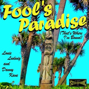 Fool's Paradise (That's Where I'm Bound) [feat. Danny Kane]