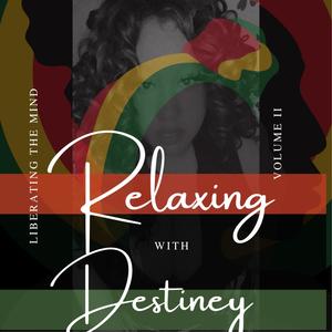 Relaxing with Destiney: Liberating the Mind Volume II