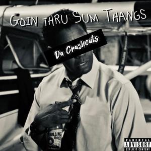 GOIN THRU SUM THANGS (feat. Kingg Melanin & GreatnessisEz) (Explicit)