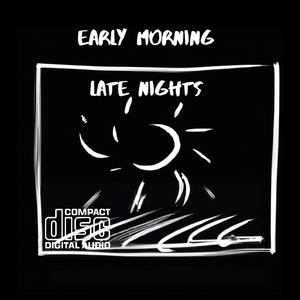 Early Morning Late Nights (Explicit)