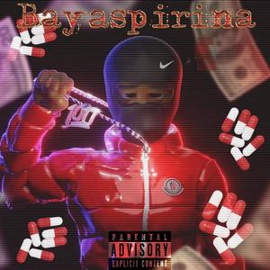 Bayaspirina (feat. E.R.K_STL) [Explicit]