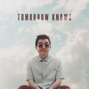 Tomorrow Knows (Explicit)